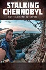 Watch Stalking Chernobyl: Exploration After Apocalypse Moviesjoy