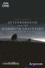 Watch Attenborough and the Mammoth Graveyard (TV Special 2021) Moviesjoy