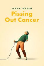 Watch Hank Green: Pissing Out Cancer Moviesjoy