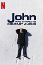 Watch John Was Trying to Contact Aliens Moviesjoy