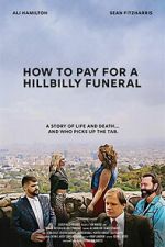 Watch How to Pay for a Hillbilly Funeral Moviesjoy