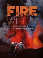 Watch The Fire Within: A Requiem for Katia and Maurice Krafft Moviesjoy