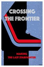 Watch Crossing the Frontier: Making \'The Last Starfighter\' Moviesjoy
