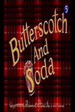 Watch Butterscotch and Soda Moviesjoy