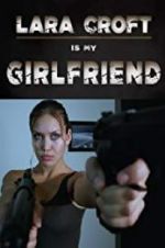 Watch Lara Croft Is My Girlfriend Moviesjoy