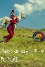 Watch Ancestral Visions of the Future Moviesjoy