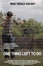 Watch One Thing Left to Do Moviesjoy