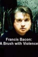 Watch Francis Bacon: A Brush with Violence Moviesjoy
