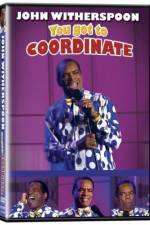 Watch John Witherspoon You Got to Coordinate Moviesjoy