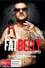 Watch Fat Belly Chopper Unchopped Moviesjoy