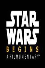 Watch Star Wars Begins: A Filmumentary Moviesjoy