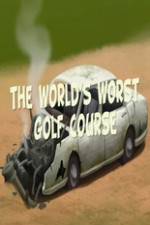 Watch The Worlds Worst Golf Course Moviesjoy