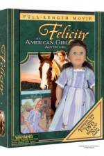 Watch Felicity An American Girl Adventure Moviesjoy