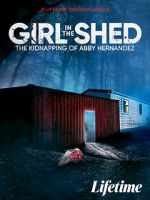 Watch Girl in the Shed: The Kidnapping of Abby Hernandez Moviesjoy
