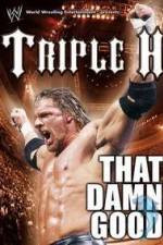 Watch WWE Triple H - That Damn Good Moviesjoy