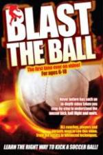 Watch Blast The Ball How To Kick  A Soccer Ball Moviesjoy