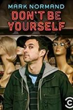 Watch Amy Schumer Presents Mark Normand: Don\'t Be Yourself Moviesjoy