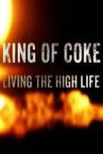 Watch King Of Coke: Living The High Life Moviesjoy