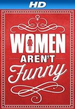 Watch Women Aren\'t Funny Moviesjoy