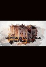 Watch La prise de la Bastille heure par heure (TV Special 2022) Moviesjoy