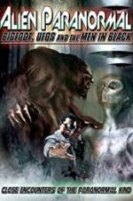 Watch Alien Paranormal: Bigfoot, UFOs and the Men in Black Moviesjoy