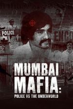 Watch Mumbai Mafia: Police vs the Underworld Moviesjoy