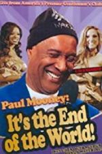 Watch Paul Mooney: It\'s the End of the World Moviesjoy