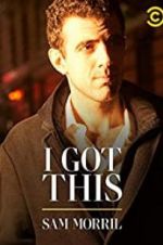 Watch Sam Morril: I Got This Moviesjoy