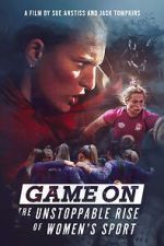 Watch Game On: The Unstoppable Rise of Women\'s Sport Moviesjoy