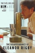 Watch The Disappearance of Eleanor Rigby: Him Moviesjoy