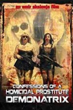 Watch Confessions Of A Homicidal Prostitute: Demonatrix Moviesjoy