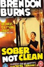 Watch Brendon Burns Sober Not Clean Moviesjoy