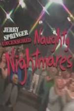 Watch Jerry Springer Uncensored Naughty Nightmares Moviesjoy