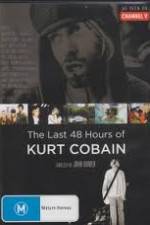 Watch Kurt Cobain The Last 48 Hours of Moviesjoy