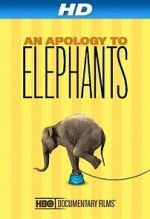 Watch An Apology to Elephants (Short 2013) Moviesjoy