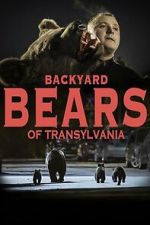 Watch Backyard Bears of Transylvania Moviesjoy