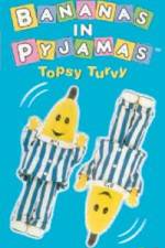 Watch Bananas In Pyjama: Topsy Turvy Moviesjoy