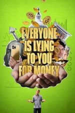 Watch Everyone Is Lying to You for Money Moviesjoy