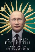 Watch Putin\'s Palace: History of World\'s Largest Bribe Moviesjoy