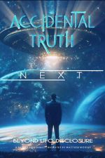 Watch Accidental Truth: Next - Beyond UFO Disclosure Moviesjoy
