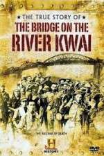 Watch The True Story of the Bridge on the River Kwai Moviesjoy