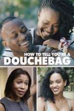 Watch How to Tell You're a Douchebag Moviesjoy