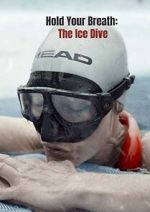 Watch Hold Your Breath: The Ice Dive (Short 2022) Moviesjoy