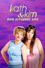 Watch Kath & Kim: Our Effluent Life Moviesjoy