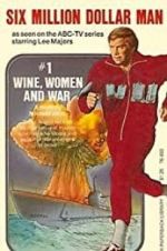Watch The Six Million Dollar Man: Wine, Women and War Moviesjoy
