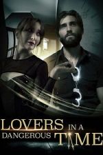 Watch Lovers in a Dangerous Time Moviesjoy