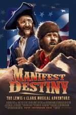 Watch Manifest Destiny: The Lewis & Clark Musical Adventure Moviesjoy