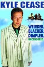 Watch Kyle Cease: Weirder. Blacker. Dimpler. Moviesjoy