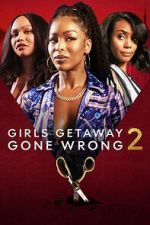 Watch Girls Getaway Gone Wrong 2 Moviesjoy