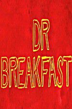 Watch Dr Breakfast Moviesjoy